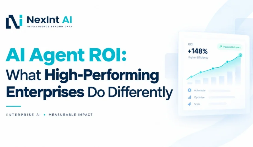 AI Agent ROI: What High-Performing Enterprises Do Differently